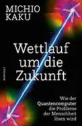 E-Book (epub) Wettlauf um die Zukunft von Michio Kaku