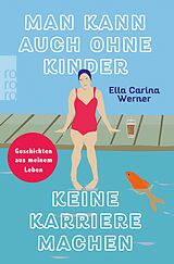 E-Book (epub) Man kann auch ohne Kinder keine Karriere machen von Ella Carina Werner