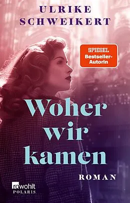 E-Book (epub) Woher wir kamen von Ulrike Schweikert