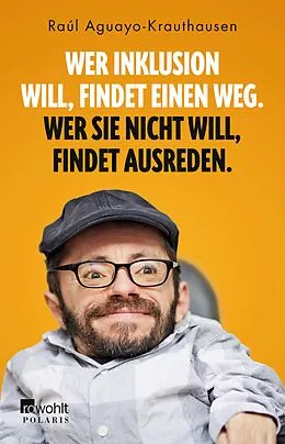 E-Book (epub) Wer Inklusion will, findet einen Weg. Wer sie nicht will, findet Ausreden. von Raúl Aguayo-Krauthausen