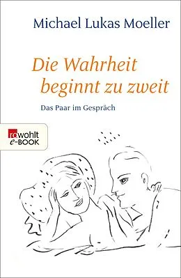 E-Book (epub) Die Wahrheit beginnt zu zweit von Michael Lukas Moeller