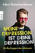 E-Book (epub) Meine Depression ist deine Depression von Maxi Gstettenbauer