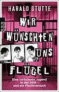 E-Book (epub) Wir wünschten uns Flügel von Harald Stutte