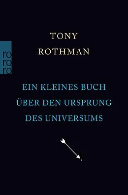 E-Book (epub) Ein kleines Buch über den Ursprung des Universums von Tony Rothman