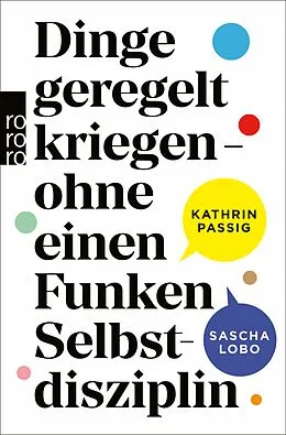 E-Book (epub) Dinge geregelt kriegen  ohne einen Funken Selbstdisziplin von Kathrin Passig, Sascha Lobo