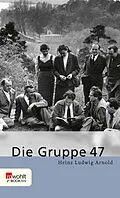 E-Book (epub) Die Gruppe 47 von Heinz Ludwig Arnold