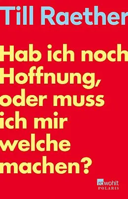 E-Book (epub) Hab ich noch Hoffnung, oder muss ich mir welche machen? von Till Raether