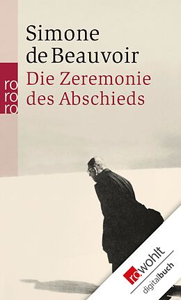 E-Book (epub) Die Zeremonie des Abschieds und Gespräche mit Jean-Paul Sartre von Simone de Beauvoir