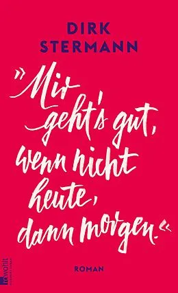 E-Book (epub) «Mir geht's gut, wenn nicht heute, dann morgen.» von Dirk Stermann