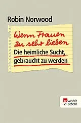 E-Book (epub) Wenn Frauen zu sehr lieben von Robin Norwood