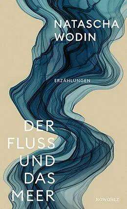 E-Book (epub) Der Fluss und das Meer von Natascha Wodin