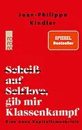 E-Book (epub) Scheiß auf Selflove, gib mir Klassenkampf von Jean-Philippe Kindler