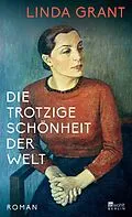 E-Book (epub) Die trotzige Schönheit der Welt von Linda Grant