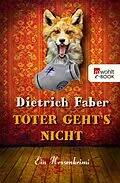 E-Book (epub) Toter geht's nicht von Dietrich Faber