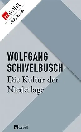 E-Book (epub) Die Kultur der Niederlage von Wolfgang Schivelbusch
