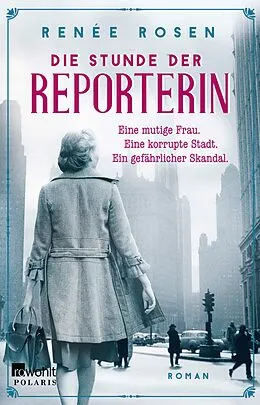E-Book (epub) Die Stunde der Reporterin von Renée Rosen