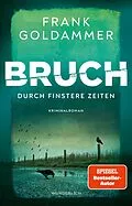 E-Book (epub) Bruch: Durch finstere Zeiten von Frank Goldammer