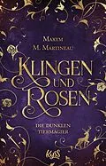 E-Book (epub) Die dunklen Tiermagier - Klingen und Rosen von Maxym M. Martineau