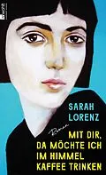 E-Book (epub) Mit dir, da möchte ich im Himmel Kaffee trinken von Sarah Lorenz