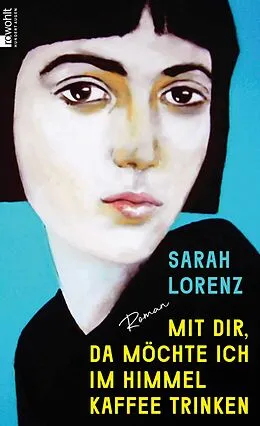 E-Book (epub) Mit dir, da möchte ich im Himmel Kaffee trinken von Sarah Lorenz