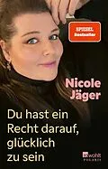 E-Book (epub) Du hast ein Recht darauf, glücklich zu sein von Nicole Jäger