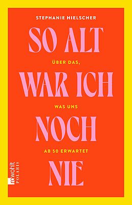 E-Book (epub) So alt war ich noch nie von Stephanie Hielscher