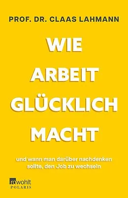 E-Book (epub) Wie Arbeit glücklich macht von Prof. Dr. Claas Lahmann, Kerstin Kropac