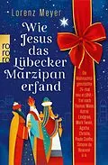 E-Book (epub) Wie Jesus das Lübecker Marzipan erfand von Lorenz Meyer