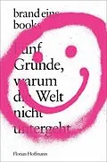 E-Book (epub) Fünf Gründe, warum die Welt nicht untergeht von Florian Hoffmann