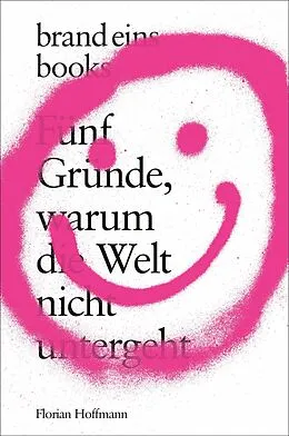 E-Book (epub) Fünf Gründe, warum die Welt nicht untergeht von Florian Hoffmann