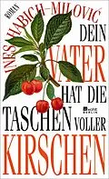 E-Book (epub) Dein Vater hat die Taschen voller Kirschen von Ines Habich-Milovi?