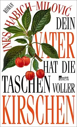 E-Book (epub) Dein Vater hat die Taschen voller Kirschen von Ines Habich-Milovi?