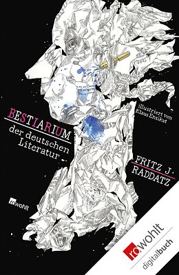 E-Book (epub) Bestiarium der deutschen Literatur von Fritz J. Raddatz