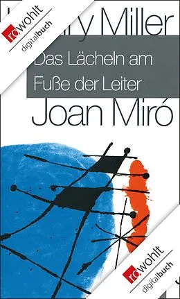 E-Book (epub) Das Lächeln am Fuße der Leiter von Henry Miller, Joan Miró