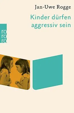 E-Book (epub) Kinder dürfen aggressiv sein von Jan-Uwe Rogge