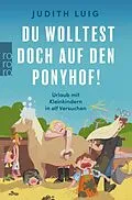 E-Book (epub) Du wolltest doch auf den Ponyhof! von Judith Luig