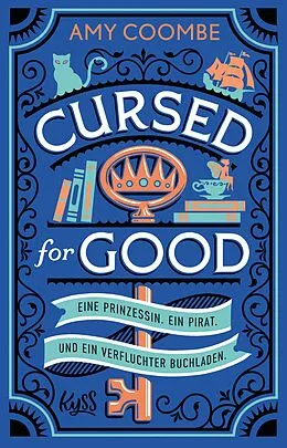 E-Book (epub) Cursed for Good - Eine Prinzessin. Ein Pirat. Und ein verfluchter Buchladen. von Amy Coombe
