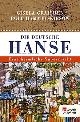 E-Book (epub) Die Deutsche Hanse von Gisela Graichen, Rolf Hammel-Kiesow