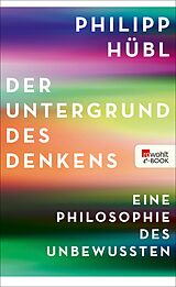 E-Book (epub) Der Untergrund des Denkens von Philipp Hübl