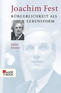 E-Book (epub) Bürgerlichkeit als Lebensform von Joachim Fest