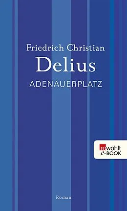 E-Book (epub) Adenauerplatz von Friedrich Christian Delius