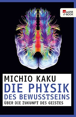 E-Book (epub) Die Physik des Bewusstseins von Michio Kaku