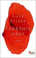 E-Book (epub) Takeshis Haut von Lucy Fricke