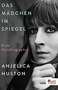 E-Book (epub) Das Mädchen im Spiegel von Anjelica Huston