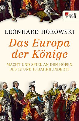 E-Book (epub) Das Europa der Könige von Leonhard Horowski