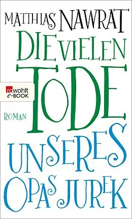 E-Book (epub) Die vielen Tode unseres Opas Jurek von Matthias Nawrat