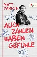 E-Book (epub) Auch Zahlen haben Gefühle von Matt Parker