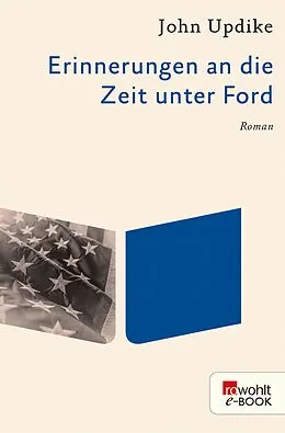 E-Book (epub) Erinnerungen an die Zeit unter Ford von John Updike