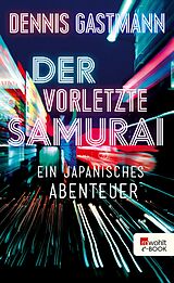 E-Book (epub) Der vorletzte Samurai von Dennis Gastmann