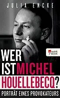 E-Book (epub) Wer ist Michel Houellebecq? von Julia Encke